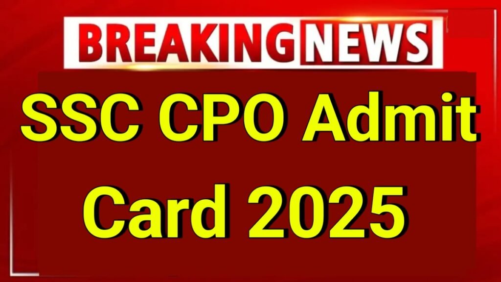 SSC CPO Admit Card 2025